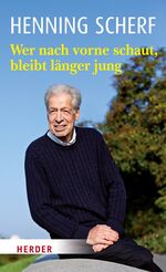 ISBN 9783451332579: Wer nach vorne schaut, bleibt länger jung - Life lessons