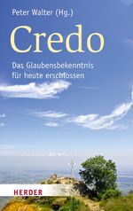 ISBN 9783451337437: Credo - Das Glaubensbekenntnis für heute erschlossen