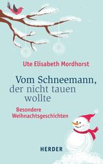 ISBN 9783451342394: Vom Schneemann, der nicht tauen wollte – Besondere Weihnachtsgeschichten