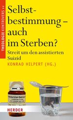 ISBN 9783451342875: Selbstbestimmung - auch im Sterben? - Streit um den assistierten Suizid