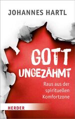 Johannes Hartl: Gott ungezähmt Johannes Hartl: Gott ungezähmt