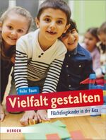 ISBN 9783451349744: Vielfalt gestalten – Flüchtlingskinder in der Kita