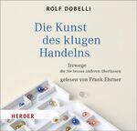 ISBN 9783451350108: Die Kunst des klaren Handelns - Irrwege, die Sie besser anderen überlassen