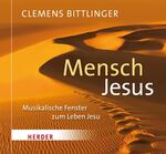 ISBN 9783451350849: Mensch Jesus: Musikalische Fenster zum Leben Jesu Bittlinger, Clemens