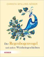 ISBN 9783451375798: Der Regenbogenvogel: und andere Weisheitsgeschichten Spilling-NÃ¶ker, Christa