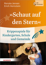 "Schaut auf den Stern" - Krippenspiele für Kindergarten, Schule und Gemeinde