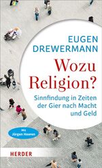 Wozu Religion? – Sinnfindung in Zeiten der Gier nach Macht und Geld