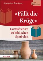 ISBN 9783451378249: "Füllt die Krüge" - Gottesdienste zu biblischen Symbolen