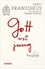 ISBN 9783451382765: Gott ist jung - Ein Gespräch mit Thomas Leoncini