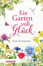 ISBN 9783451384530: Ein Garten voll Glück - Worte der Inspiration