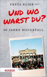 ISBN 9783451385537: Und wo warst du? - 30 Jahre Mauerfall