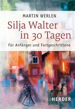 ISBN 9783451387845: Silja Walter in 30 Tagen