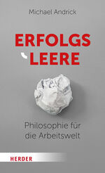 ISBN 9783451393778: Erfolgsleere - Philosophie für die Arbeitswelt