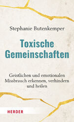 ISBN 9783451393785: Toxische Gemeinschaften: Geistlichen und emotionalen Missbrauch erkennen, verhindern und heilen