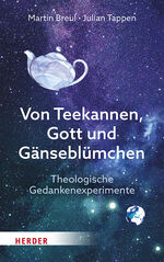 ISBN 9783451394171: Von Teekannen, Gott und Gänseblümchen - Theologische Gedankenexperimente. Einführung in die Systematische Theologie