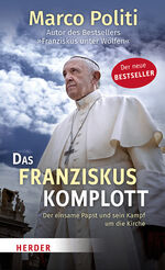 ISBN 9783451394461: Das Franziskus-Komplott - Der einsame Papst und sein Kampf um die Kirche