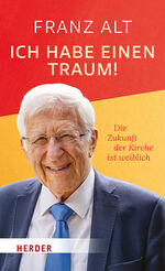 ISBN 9783451395420: Ich habe einen Traum!: Die Zukunft der Kirche ist weiblich