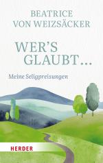 ISBN 9783451398193: Wer's glaubt ... – Meine Seligpreisungen