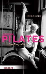 ISBN 9783451600425: Joseph Pilates - Die Biografie