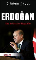 ISBN 9783451600647: Erdogan – Die kritische Biografie