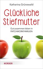 ISBN 9783451600678: Glückliche Stiefmutter - Gut zusammen leben in Patchworkfamilien