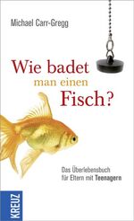 ISBN 9783451610547: Wie badet man einen Fisch? - Das Überlebensbuch für Eltern mit Teenagern