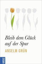 ISBN 9783451610844: Bleib dem Glück auf der Spur