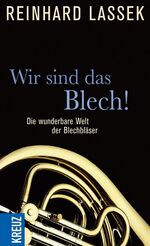 ISBN 9783451611087: Wir sind das Blech! - Die wunderbare Welt der Blechbläser