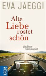 ISBN 9783451611902: Alte Liebe rostet schön: Was Paare zusammenhält Nadine - gefangen zwischen Bangen und Hoffen