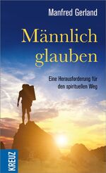 ISBN 9783451612565: Männlich glauben: Eine Herausforderung für den spirituellen Weg Taschenbuch Mängelexemplar