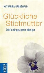 ISBN 9783451613234: Glückliche Stiefmutter - Geht's mir gut, geht's allen gut