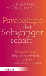 ISBN 9783451613876: Psychologie der Schwangerschaft: Veränderungen bewusst erleben und sich selbst verstehen