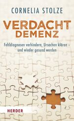 ISBN 9783451613883: Verdacht Demenz - Fehldiagnosen verhindern, Ursachen klären – und wieder gesund werden