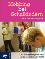 Mobbing bei Schulkindern - Hilfe und Vorbeugung