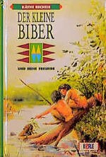 ISBN 9783451701320: Der kleine Biber und seine Freunde