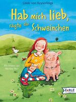 ISBN 9783451706646: Hab mich lieb, sagte das Schweinchen