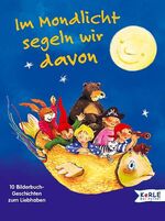 ISBN 9783451707186: Im Mondlicht segeln wir davon