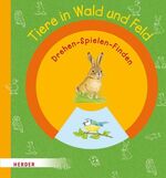 ISBN 9783451708244: Drehen, Spielen, Finden – Tiere in Wald und Feld