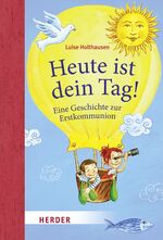 ISBN 9783451710940: Heute ist dein Tag! – Geschichten zur Erstkommunion