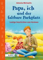 Papa, ich und der faltbare Parkplatz - lustige Geschichten zum Vorlesen