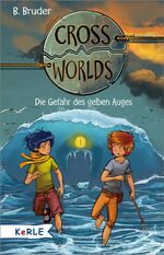 ISBN 9783451712609: Cross Worlds - Die Gefahr des gelben Auges Bruder, B. and Zapf