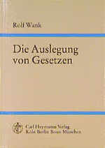 ISBN 9783452235824: Die Auslegung von Gesetzen