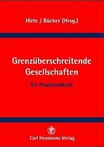 Grenzüberschreitende Gesellschaften - Praxishandbuch für ausländische Kapitalgesellschaften mit Sitz im Inland