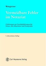 Vermeidbare Fehler im Notariat – Erfahrungen aus Geschäftsprüfungen für Notare, ihre Mitarbeiter und Notarprüfer