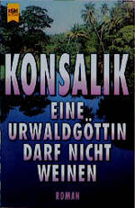 Eine Urwaldgöttin darf nicht weinen – Roman