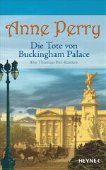 ISBN 9783453010260: Die Tote von Buckingham Palace: Ein Thomas-Pitt-Roman Ein Thomas-Pitt-Roman