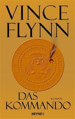 ISBN 9783453012035: Das Kommando: Roman Gebundene Ausgabe – 1. Januar 2005von Vince Flynn (Autor), K. Schatzhauser (Autor)