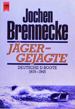 Jäger - Gejagte - deutsche U-Boote ; 1939 - 1945 ; mit einem Nachwort