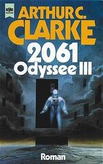 ISBN 9783453025653: 2061 Odyssee III: Roman (Heyne Allgemeine Reihe (01))