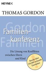 ISBN 9783453029842: Familienkonferenz - Die Lösung von Konflikten zwischen Eltern und Kind